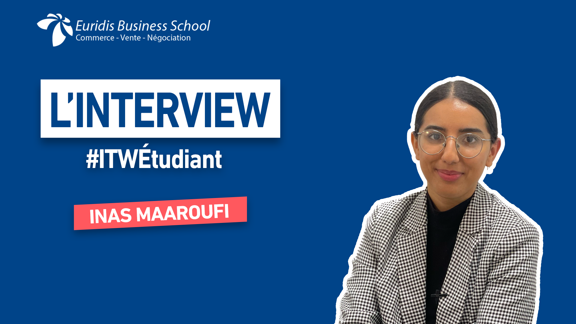 #ITWEtudiant – Portrait de Inas Maaroufi, étudiante en Bachelor Vente et Négociation commerciale chez Euridis